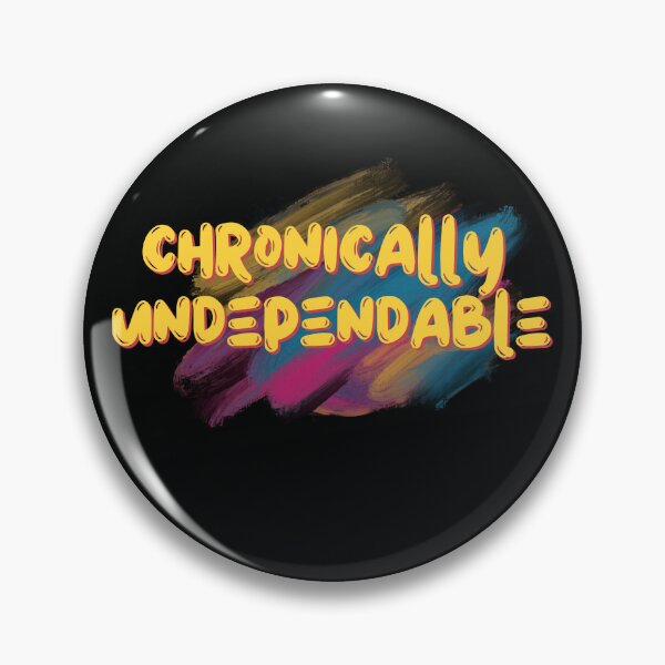 Item preview, chronically undependable designed and sold by Gerardo Segismundo.