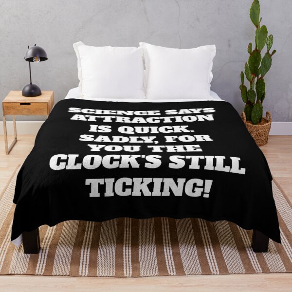 Item preview, Science Says Attraction Is Quick. Sadly, For You The Clock's Still Ticking! designed and sold by signshirtz.