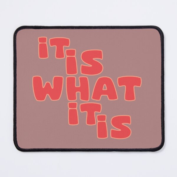 Item preview, it is what it is funny quotes designed and sold by La Loca.