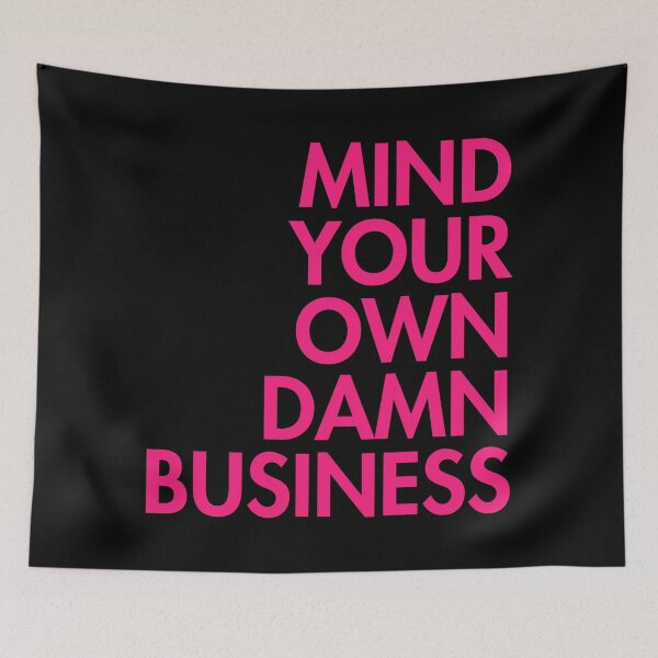 Artikelvorschau, Mind your own damn business HOT PINK (right align) entworfen und verkauft von Thelittlelord.