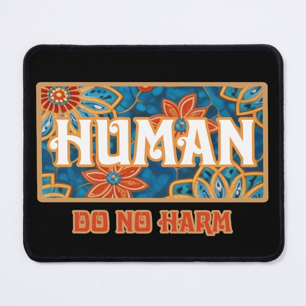 Item preview, Human, do no harm designed and sold by Roxburylane.