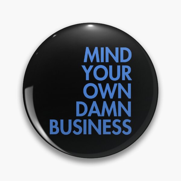 Item preview, Mind your own damn business BLUE (right align) designed and sold by Thelittlelord.