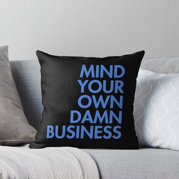 Item preview, Mind your own damn business BLUE (right align) designed and sold by Thelittlelord.