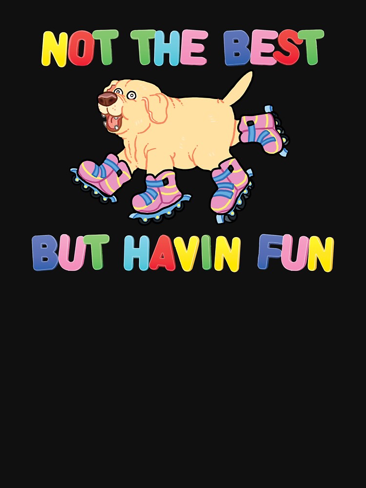 Thumbnail 7 of 7, Classic T-Shirt, Not The Best But.... designed and sold by GraceGogarty.