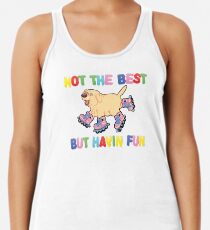 Not The Best But.... Racerback Tank Top