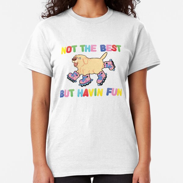 Not The Best But.... Classic T-Shirt