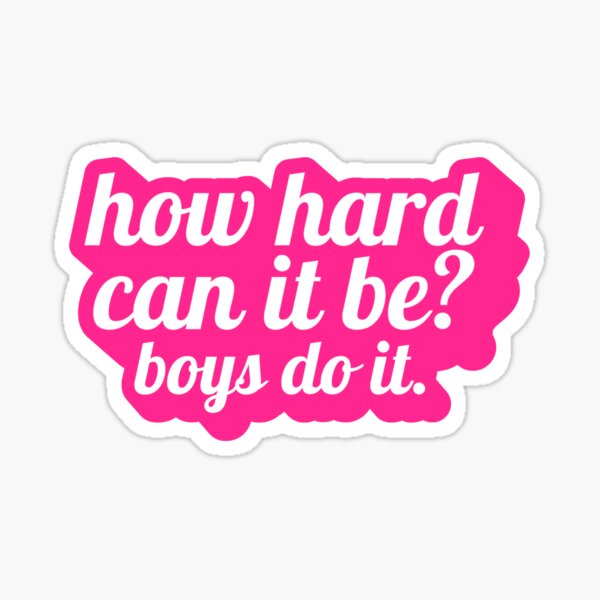 How Hard Can It Be? Boys Do It Sticker