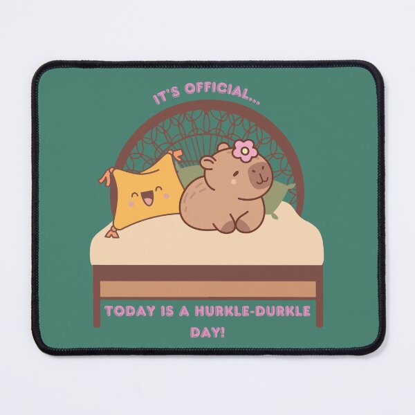 Item preview, "It's Official...Today is a Hurkle-Durkle Day!" Kawaii Capybara and Pillow Pal. designed and sold by MoonlitMystic.