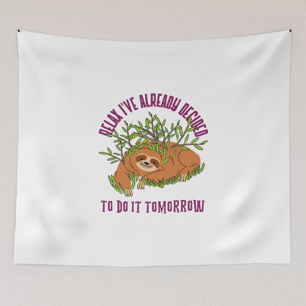 Item preview, Relax, I’ve already decided to do it tomorrow. designed and sold by Atees1.