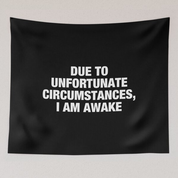 Item preview, Due to unfortunate circumstances, I am awake designed and sold by viunziameriza.