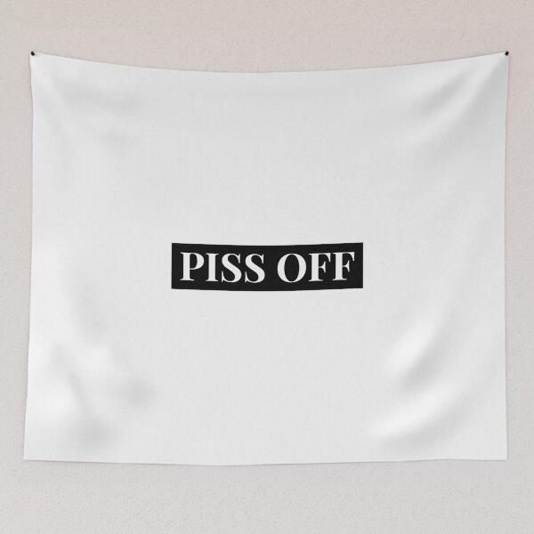 Item preview, Piss off designed and sold by dgutpro87.