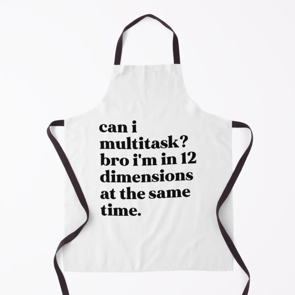 Item preview, Can i multitask? bro i'm in 12 dimensions at the same time designed and sold by weirdly weird.