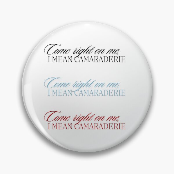 Item preview, Come right on me, I mean camaraderie designed and sold by notastranger.