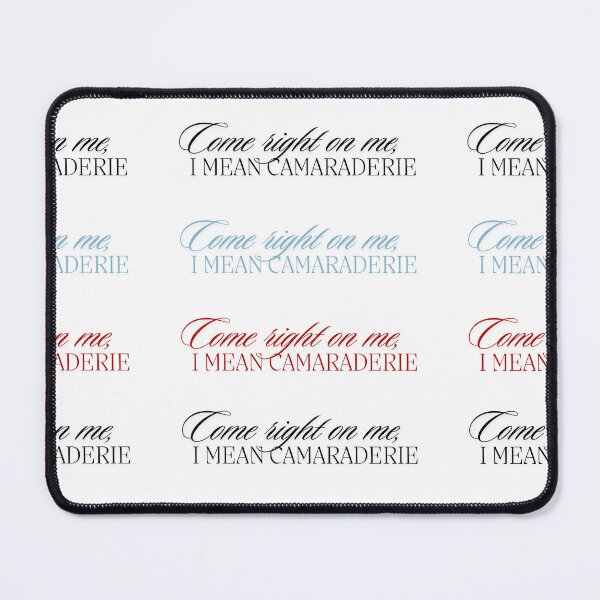 Item preview, Come right on me, I mean camaraderie designed and sold by notastranger.