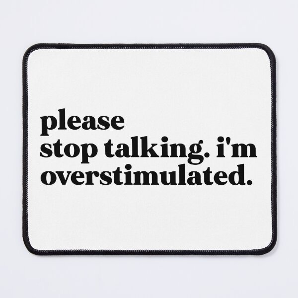 Item preview, Please stop talking i'm overstimulated designed and sold by weirdly weird.