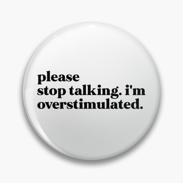 Item preview, Please stop talking i'm overstimulated designed and sold by weirdly weird.