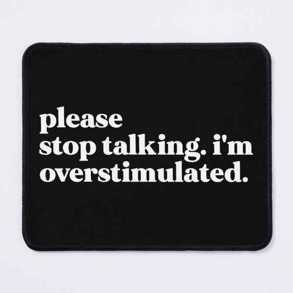 Item preview, Please stop talking i'm overstimulated designed and sold by weirdly weird.