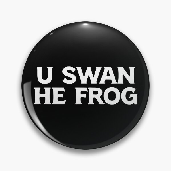 Item preview, Funny Meme - U Swan He Frog, Funnytee designed and sold by kcaandwu.