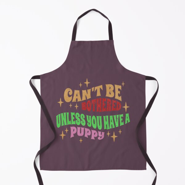 Item preview, Can’t be bothered, unless you have a puppy designed and sold by Syrupulse.