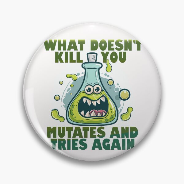 Item preview, What doesn't kill you mutates and tries again. designed and sold by WBoss11.