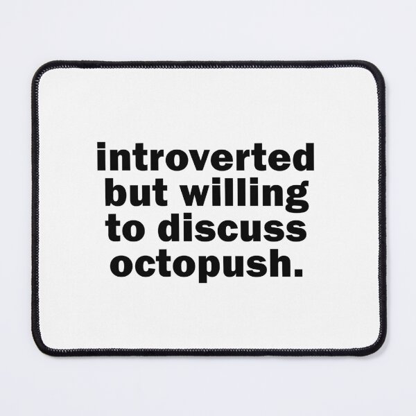 Item preview, Introverted but willing to discuss octopush designed and sold by muchhappier.