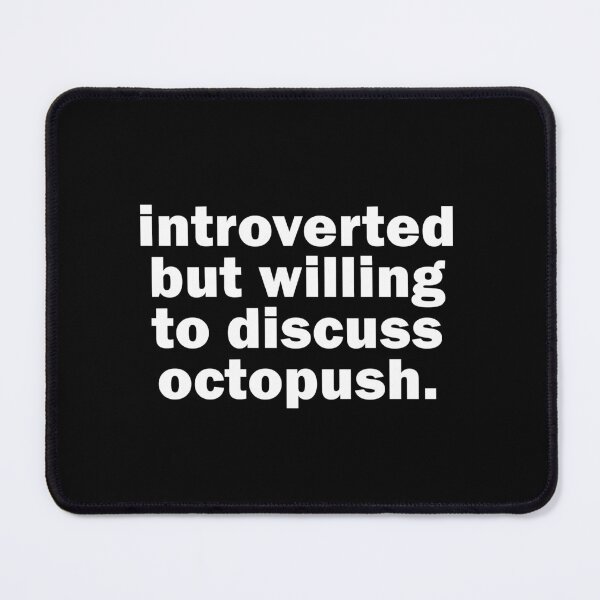 Item preview, Introverted but willing to discuss octopush designed and sold by muchhappier.