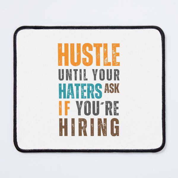 Item preview, Hustle Until Your Haters Ask if you're Hiring designed and sold by Sketch-Shack.
