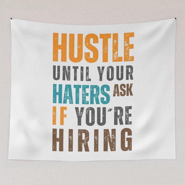 Item preview, Hustle Until Your Haters Ask if you're Hiring designed and sold by Sketch-Shack.