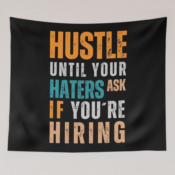 Item preview, Hustle Until Your Haters Ask if you're Hiring designed and sold by Sketch-Shack.