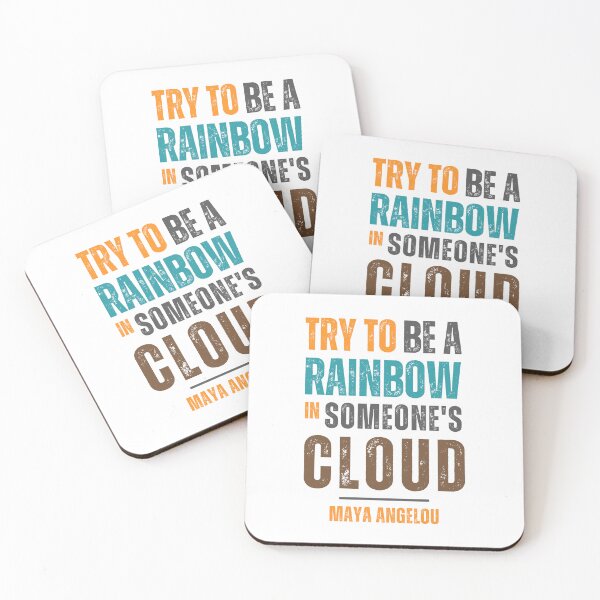 Item preview, Try to be a rainbow in someone's cloud — Maya Angelou designed and sold by Sketch-Shack.