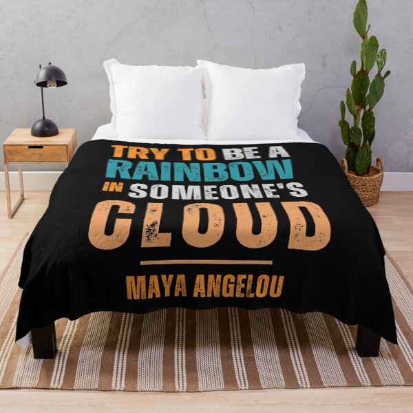 Item preview, Try to be a rainbow in someone's cloud — Maya Angelou designed and sold by Sketch-Shack.