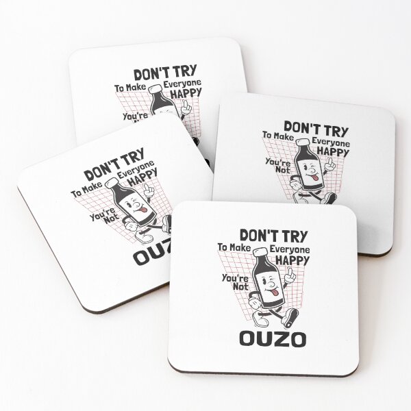 Item preview, Don't Try To Make Everyone Happy, You're Not Ouzo designed and sold by TipTop GFX.