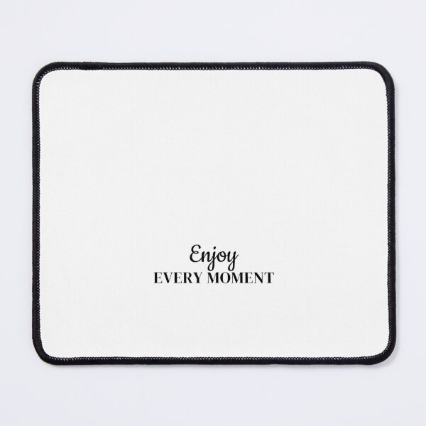 Item preview, Enjoy EVERY MOMENT designed and sold by Ippomakou7.