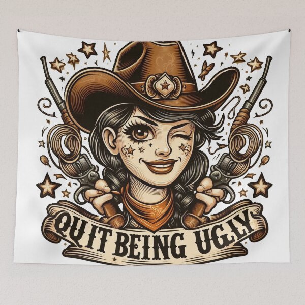 Item preview, Quit Being Ugly Funny Cowgirl Design designed and sold by GardenReign.