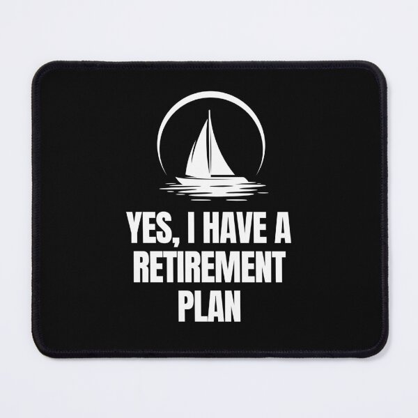 Item preview, Yes I Have a Retirement Plan - Sailboat designed and sold by FarmOfCuties.