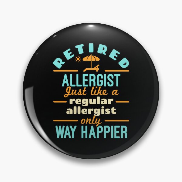 Item preview, Retired Allergist Just Like a Regular Allergist Only Way Happier designed and sold by jaygo.