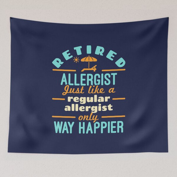 Item preview, Retired Allergist Just Like a Regular Allergist Only Way Happier designed and sold by jaygo.