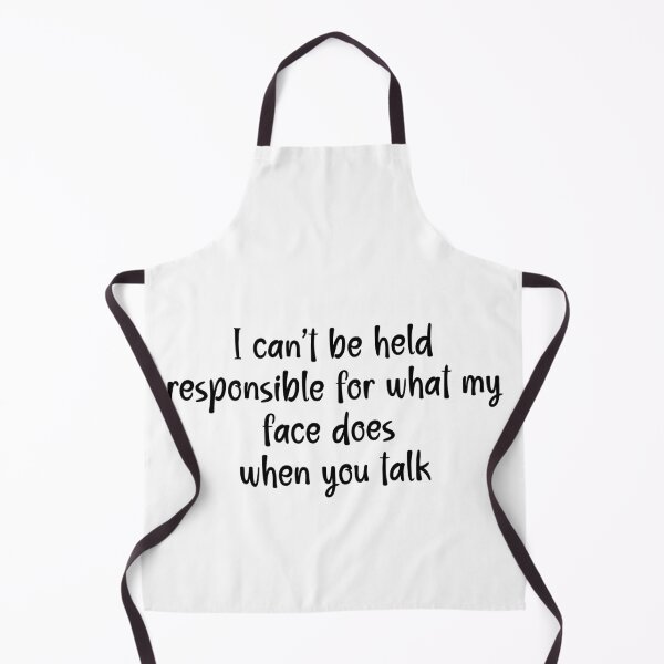Item preview, I Can't Be Held Responsible For What My Face Does When You Talk - Humor designed and sold by Travelslightly.