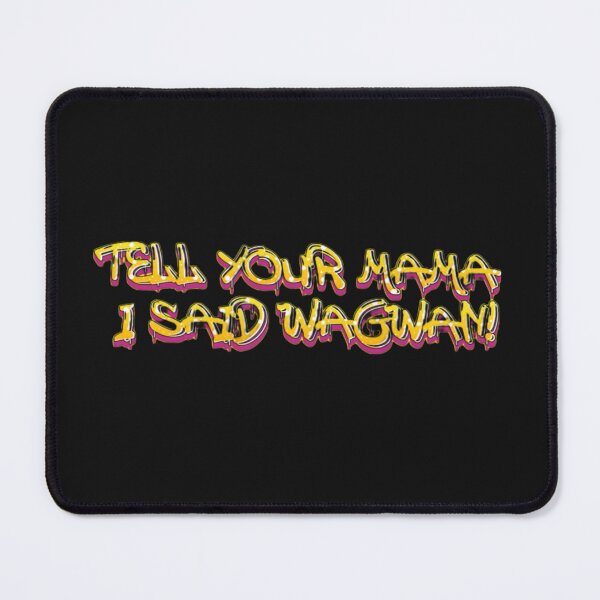 Item preview, Tell Your Mama I said Wagwan designed and sold by Lee-collections.