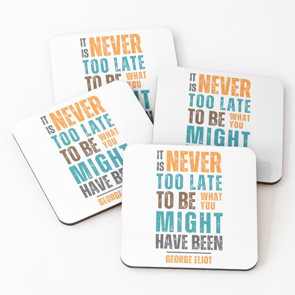 Item preview, It is never too late to be what you might have been — George Eliot designed and sold by Sketch-Shack.