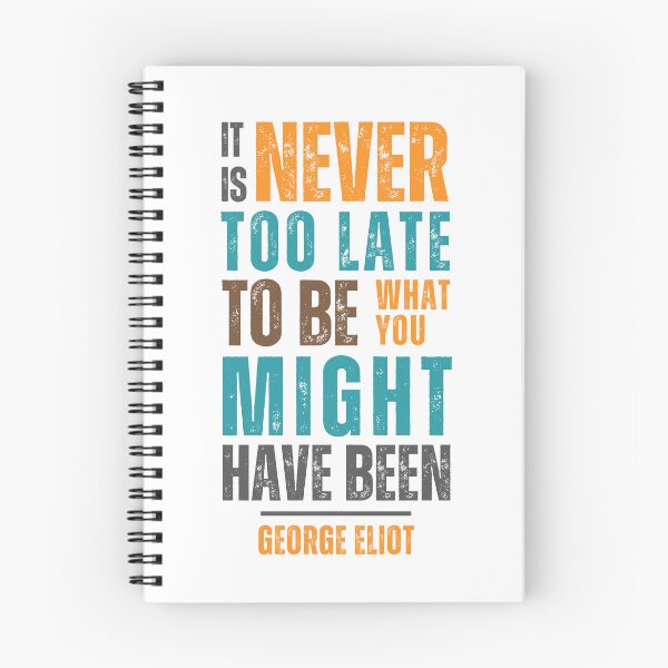Item preview, It is never too late to be what you might have been — George Eliot designed and sold by Sketch-Shack.