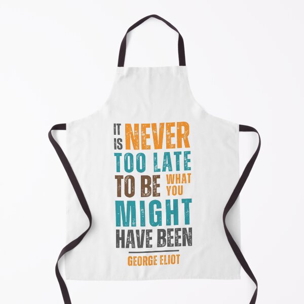 Item preview, It is never too late to be what you might have been — George Eliot designed and sold by Sketch-Shack.