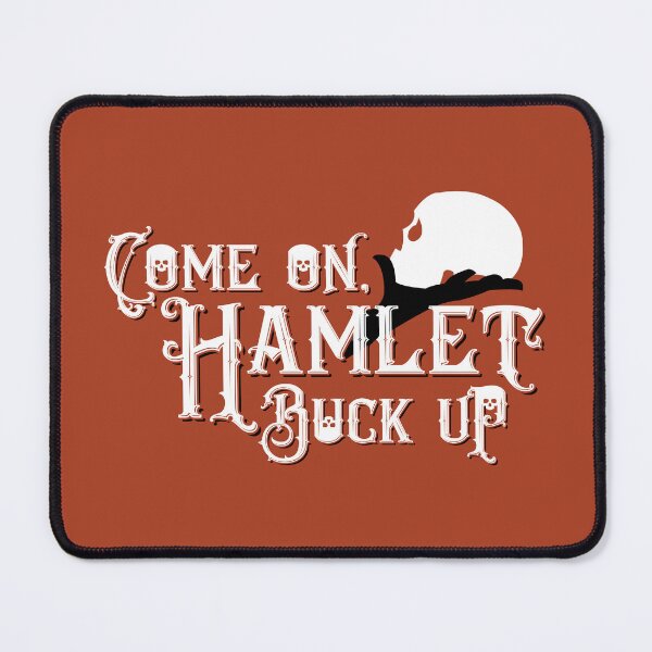 Item preview, Come on, Hamlet, buck up! designed and sold by firlachieldraws.