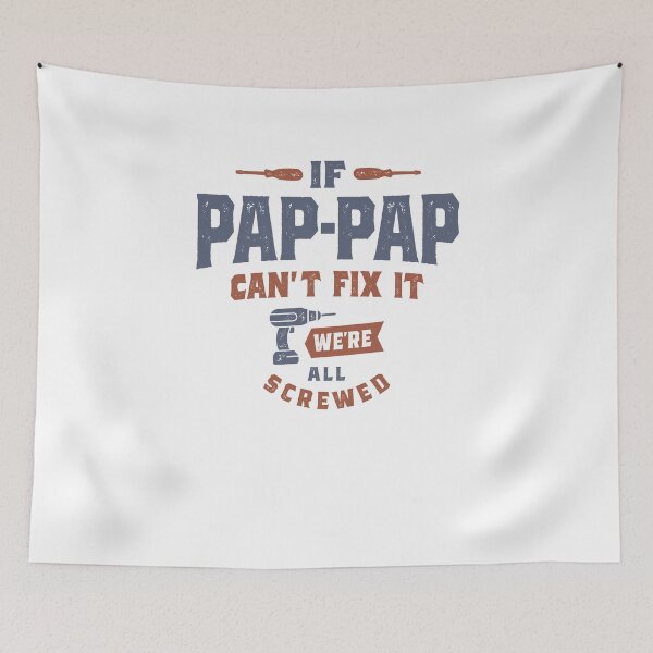Item preview, If Pap-Pap Can't Fix It, We're All Screwed Grandparents Day designed and sold by cidolopez.