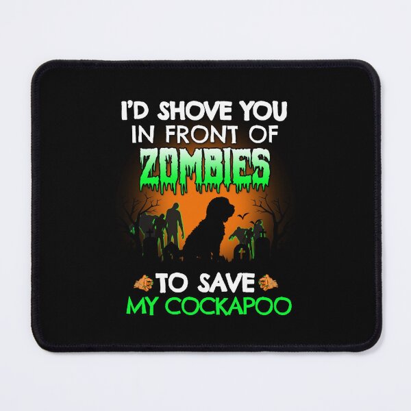 Item preview, Shove You In Front of Zombies to Save My Cockapoo Halloween Gift designed and sold by Guarddogdrive.