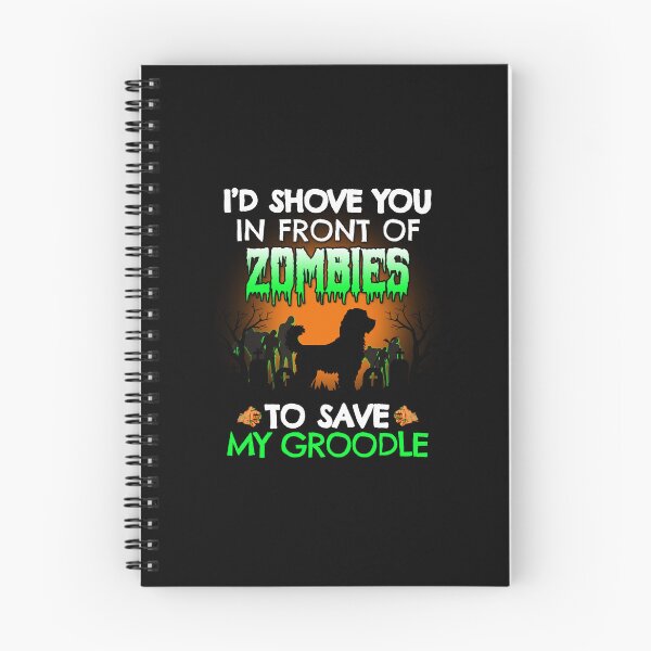 Item preview, Shove You In Front of Zombies to Save My Groodle Halloween Gift designed and sold by Guarddogdrive.