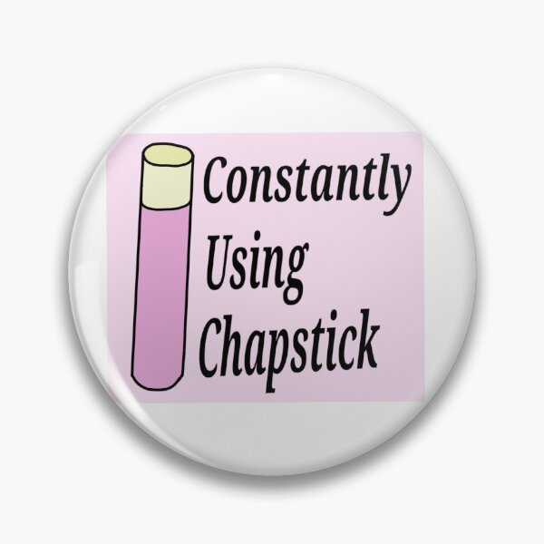 Item preview, Constantly Using Chapstick designed and sold by KJdesigns7.
