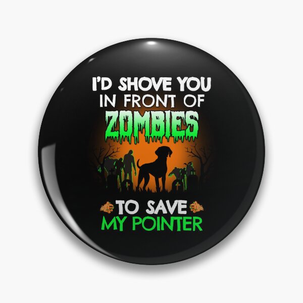 Item preview, I'd Shove You In Front of Zombies to Save My German Shorthaired Pointer Halloween Gift designed and sold by Guarddogdrive.