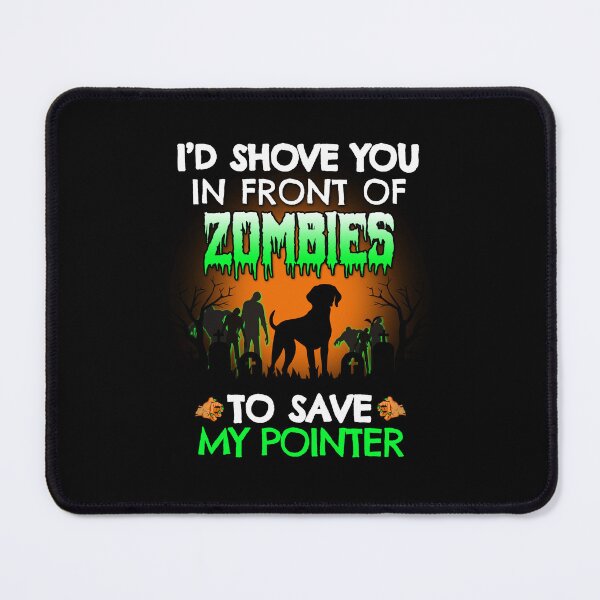 Item preview, I'd Shove You In Front of Zombies to Save My German Shorthaired Pointer Halloween Gift designed and sold by Guarddogdrive.