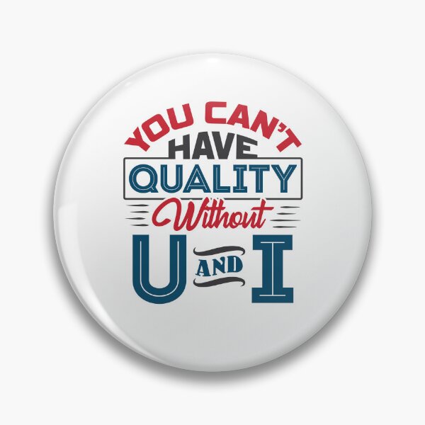 Item preview, You Can't Have Quality Without U and I Quality Control designed and sold by jaygo.